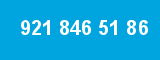 921 846 51 86 921 846 51 86